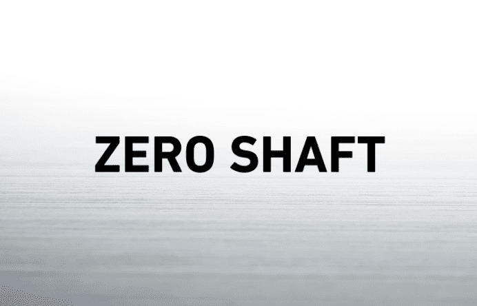 ZERO SHAFT